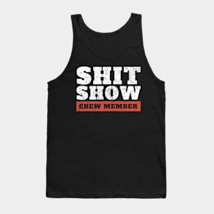 shit-show-crew-member funny offensive Tank Top